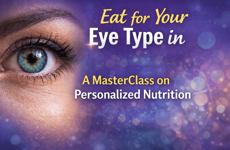 Eat for Your Eye Type in Waco: A MasterClass on Personalized Nutrition
